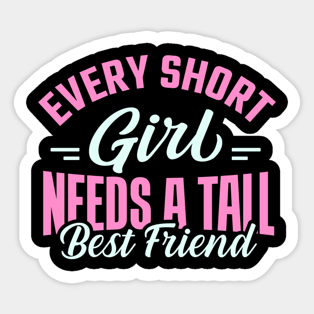 every short girl needs a tall best friend Sticker by TheDesignDepot